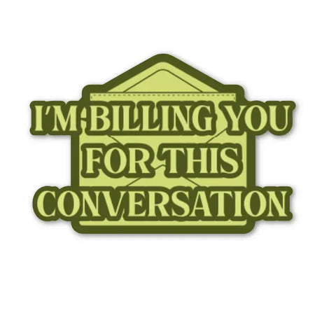 I'm Billing You For This Conversation Sticker