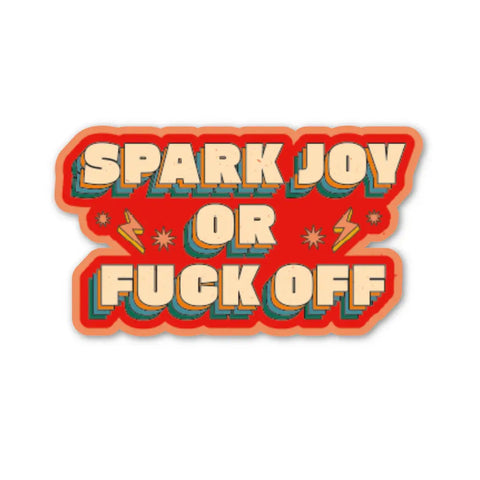 Spark Joy Or Fuck Off Sticker