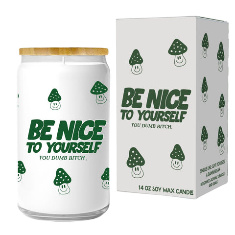 Be Nice to Yourself You Dumb Bitch Candle