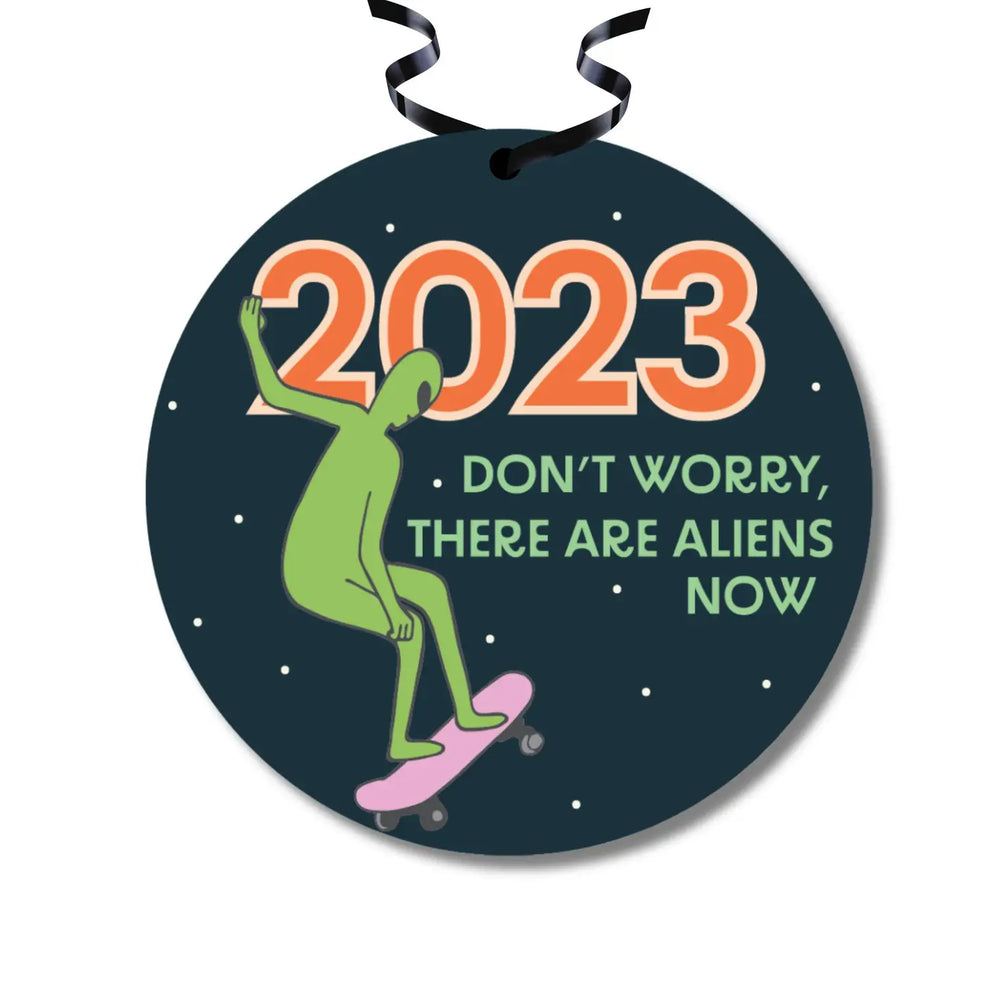 2023 There Are Aliens Now Ornament