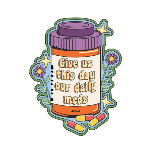 Give Us This Day Our Daily Meds Sticker