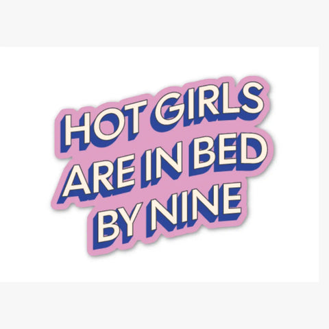 Hot Girls Are In Bed By Nine Sticker