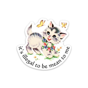 
            
                Load image into Gallery viewer, It&amp;#39;s Illegal To Be Mean To Me Sticker
            
        