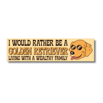 I Would Rather Be A Golden Retriever Bumper Sticker