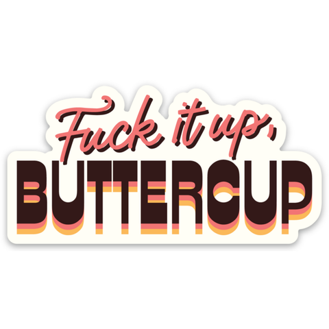 Fuck It Up, Buttercup Sticker