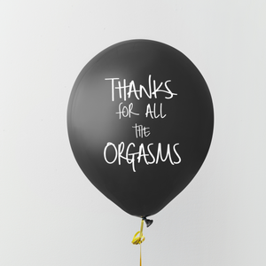 Thanks For All The Orgasms Balloon