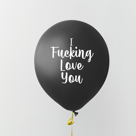 I Fucking Love You Balloon