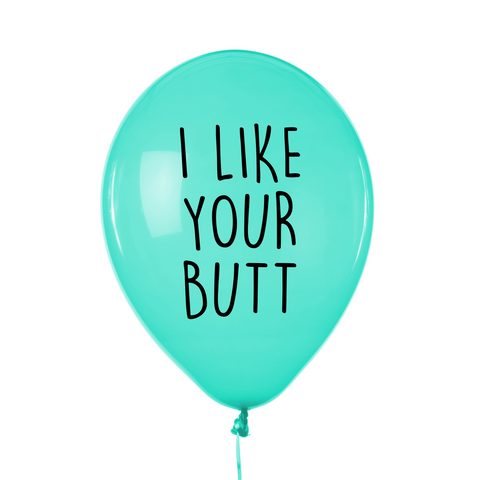 I Like Your Butt Balloon