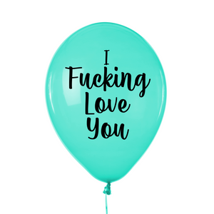 I Fucking Love You Balloon