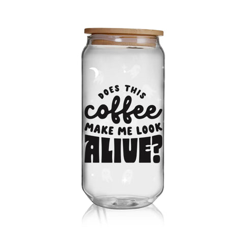 Does This Coffee Make Me Look Alive? Glass Cup