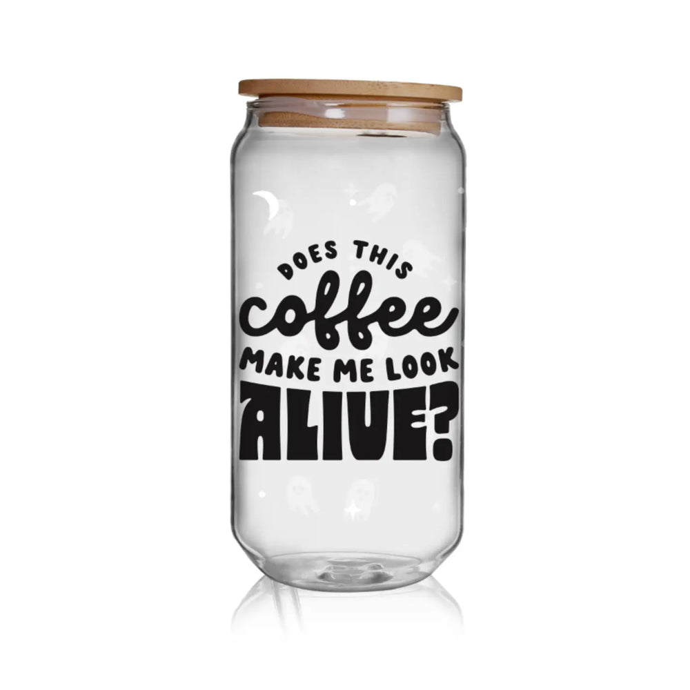 Does This Coffee Make Me Look Alive? Glass Cup
