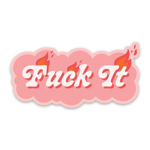 Fuck It Sticker