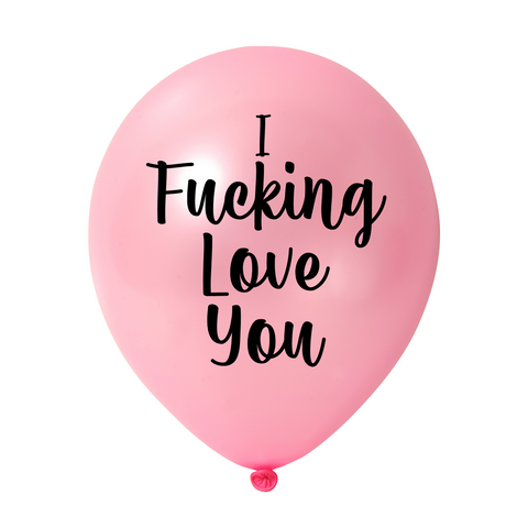 I Fucking Love You Balloon