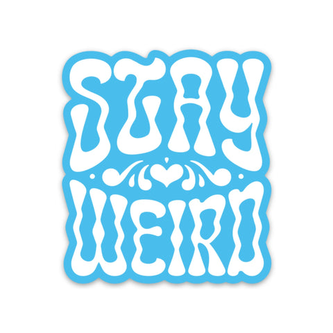 Stay Weird Sticker