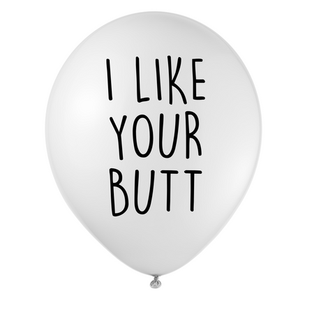 I Like Your Butt Balloon