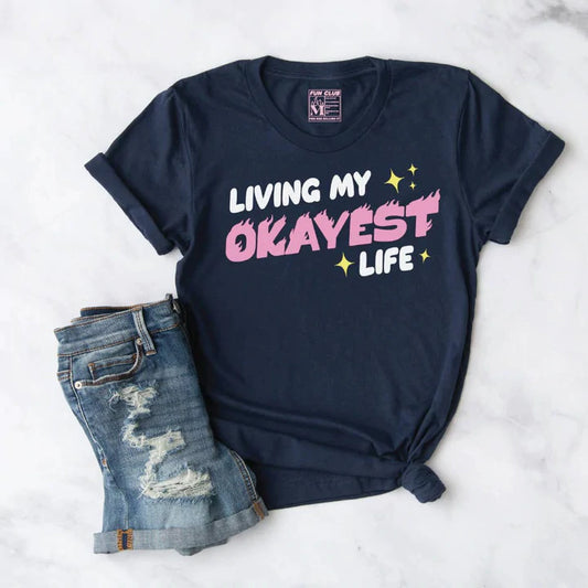 Living My Okayest Life Shirt