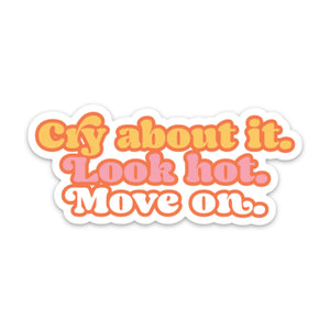 
            
                Load image into Gallery viewer, Cry About It. Look Hot. Move On.  Sticker
            
        