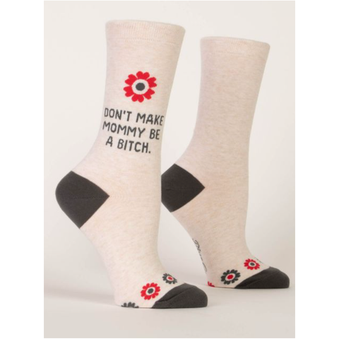 Don't Make Mommy Be A Bitch Socks