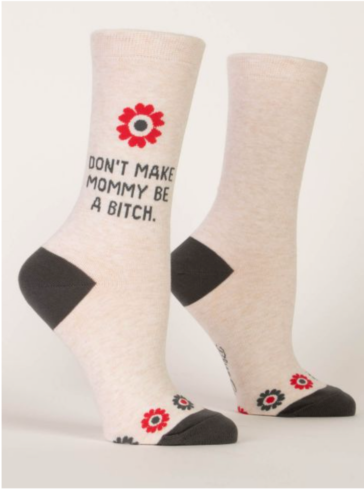 Don't Make Mommy Be A Bitch Socks
