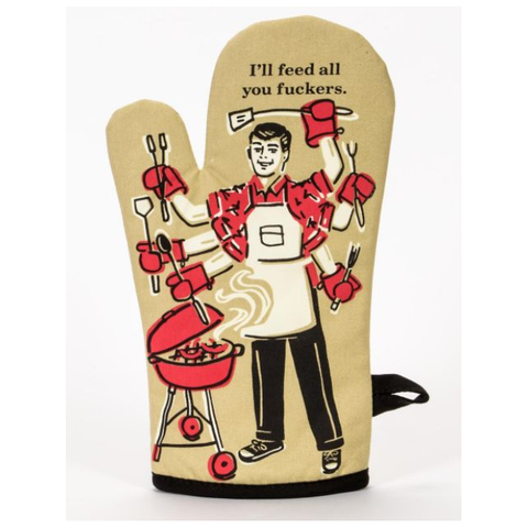 I'll Feed All You Fuckers Oven Mitt