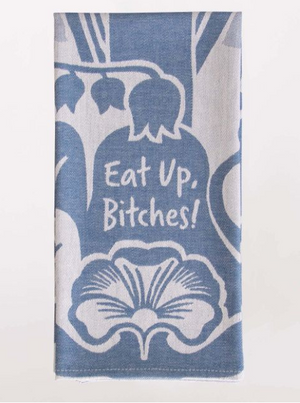Eat Up Bitches Kitchen Towel