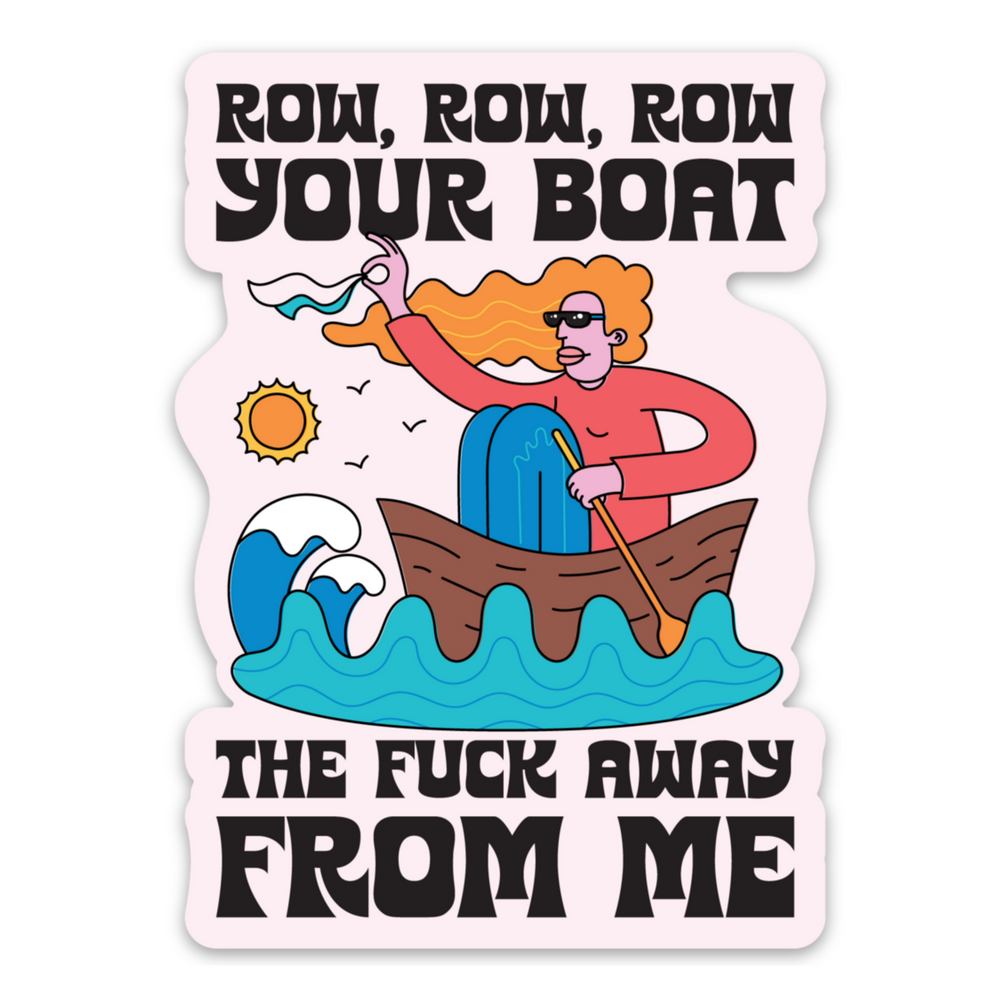 Row Your Boat Away From Me Sticker