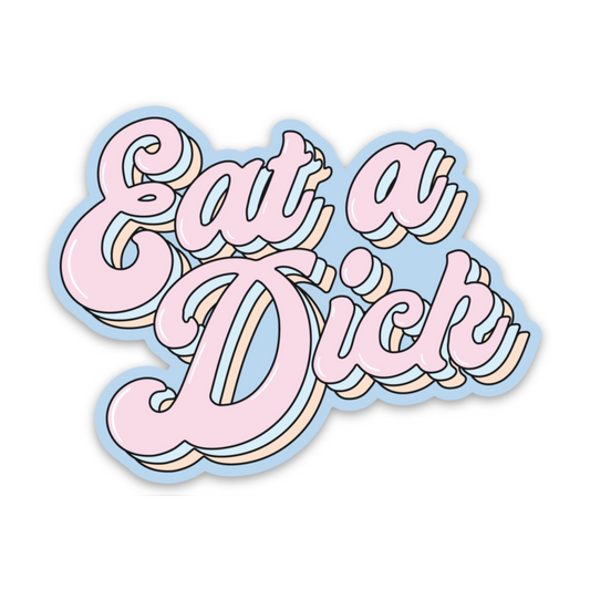 Eat A Dick Sticker