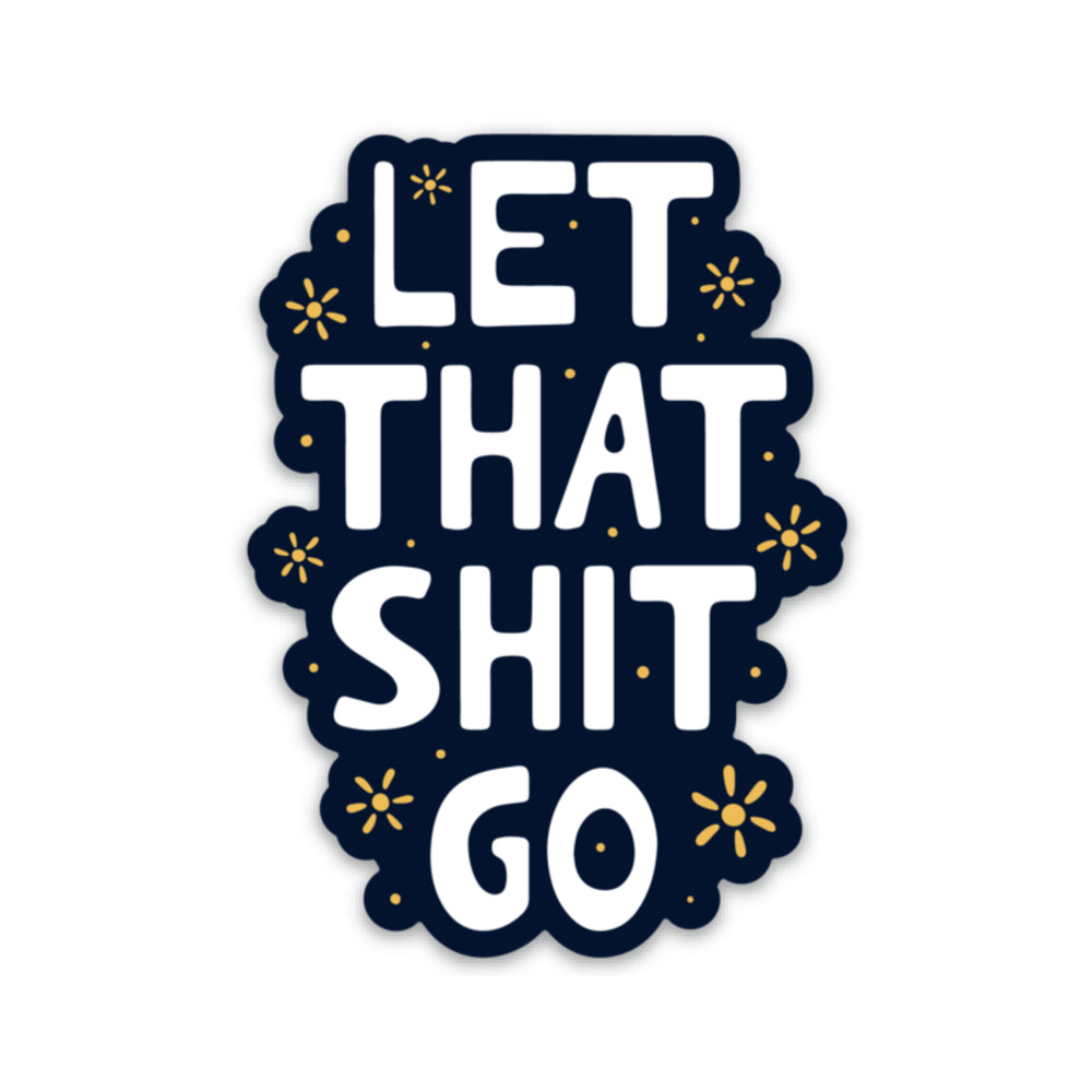 Let That Shit Go Sticker