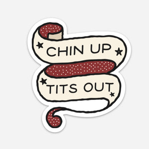 
            
                Load image into Gallery viewer, Chin Up, Tits Out Sticker
            
        
