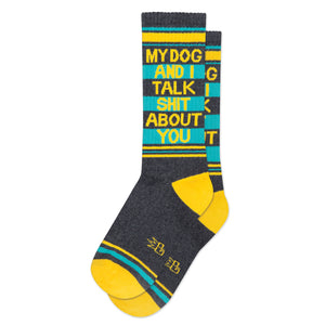 My Dog and I Talk Shit About You Socks