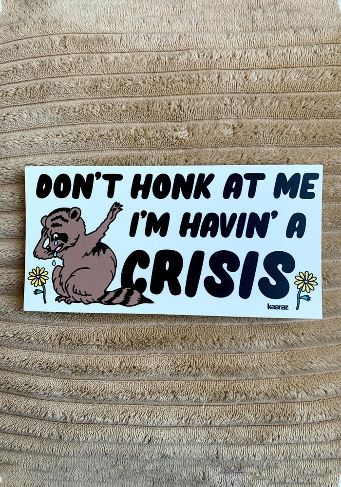 
            
                Load image into Gallery viewer, Havin&amp;#39; A Crisis Bumper Sticker by kaeraz
            
        