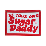 Be Your Own Sugar Daddy Banner
