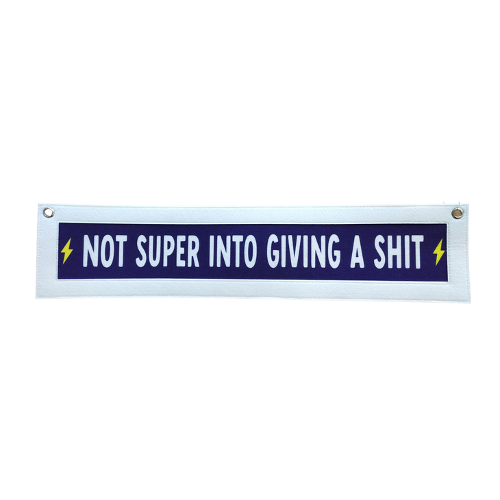 Not Super Into Giving A Shit Banner